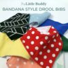Little buddy bandana style drool bibs. Little buddy bandana style drool bibs.
